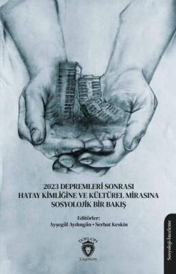 2023 Depremleri Sonrası Hatay Kimliğine ve Kültürel Mirasına Sosyolojik Bir Bakış - 1