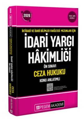 2026 İktisadi ve İdari Bilimler Fakültesi Mezunları İçin İdari Yargı Hakimliği Ön Sınavı Ceza Hukuku Konu Anlatımlı - 1