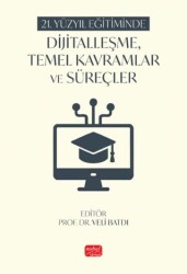 21. Yüzyıl Eğitiminde Dijitalleşme, Temel Kavramlar ve Süreçler - Nobel Bilimsel Eserler
