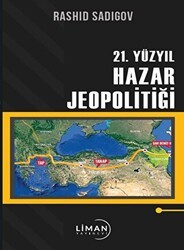 21. Yüzyıl Hazar Jeopolitiği - Liman Yayınevi