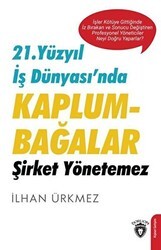 21. Yüzyıl İş Dünyası’nda Kaplumbağalar Şirket Yönetemez - Dorlion Yayınları