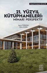 21. Yüzyıl Kütüphaneleri: Mimari Perspektif - Necmettin Erbakan Üniversitesi Yayınları