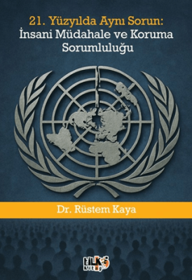21. Yüzyılda Aynı Sorun: İnsani Müdahale ve Koruma Sorumluluğu - 1