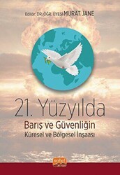 21. Yüzyılda Barış ve Güvenliğin Küresel ve Bölgesel İnşası - Nobel Bilimsel Eserler