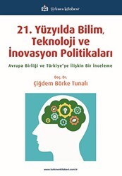 21. Yüzyılda Bilim, Teknoloji ve İnovasyon Politikaları - Türkmen Kitabevi