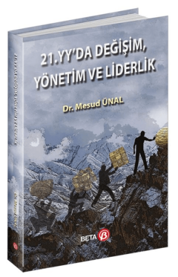 21. Yüzyılda Değişim, Yönetim ve Liderlik - 1