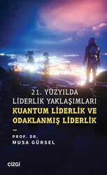21. Yüzyılda Liderlik Yaklaşımları - Çizgi Kitabevi Yayınları