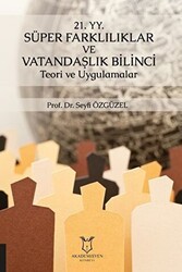 21. YY. Süper Farklılıklar ve Vatandaşlık Bilinci Teori ve Uygulamalar - Akademisyen Kitabevi