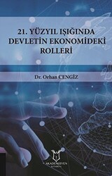 21.Yüzyıl Işığında Devletin Ekonomideki Rolleri - Akademisyen Kitabevi