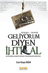 22 Şubat - 21 Mayıs Geliyorum Diyen İhtilal - Kaknüs Yayınları