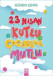 23 Nisan Kutlu Çocuklar Mutlu - Altın Kitaplar