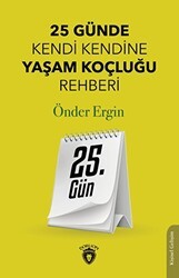25. Gün - 25 Günde Kendi Kendine Yaşam Koçluğu Rehberliği - Dorlion Yayınları