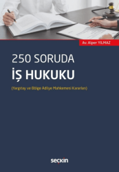 250 Soruda İş Hukuku - Seçkin Yayıncılık