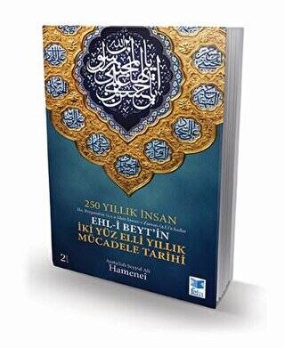 250 Yıllık İnsan - Ehl-i Beyt`in İki Yüz Elli Yıllık Mücadele Tarihi - 1