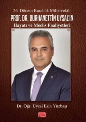 26. Dönem Karabük Milletvekili Prof. Dr. Burhanettin Uysal’ın Hayatı ve Meclis Faaliyetleri - 1