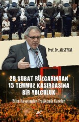 28 Şubat Rüzgârından 15 Temmuz Kasırgasına Bir Yolculuk Bilim Hayatımdan Trajikomik Kareler - Paradigma Akademi Yayınları