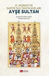 3. Murad ve Safiye Sultan’ın Kızları Ayşe Sultan - Berikan Yayınevi
