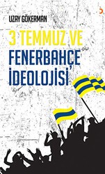 3 Temmuz ve Fenerbahçe İdeolojisi - Cinius Yayınları