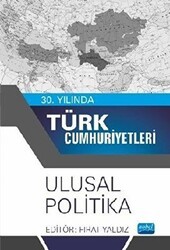 30. Yılında Türk Cumhuriyetleri - Ulusal Politika - Nobel Akademik Yayıncılık