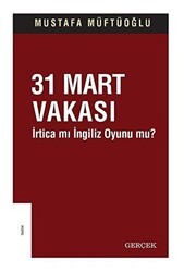 31 Mart Vakası - İrtica mı İngiliz Oyunu mu? - Gerçek Yayınları