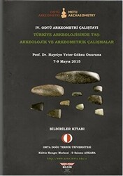4. Odtü Arkeometri Çalıştayı Türkiye Arkeolojisinde Taş: Arkeolojik ve Arkeometrik Çalışmalar - Bilgin Kültür Sanat Yayınları