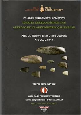 4. Odtü Arkeometri Çalıştayı Türkiye Arkeolojisinde Taş: Arkeolojik ve Arkeometrik Çalışmalar - 1