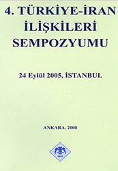4. Türkiye - İran İlişkileri Sempozyumu - Türk Tarih Kurumu Yayınları