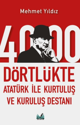4000 Dörtlükte Atatürk İle Kurtuluş ve Kuruluş Destanı - 1