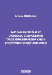 4483 Sayılı Memurlar ve Diğer Kamu Görevlilerinin Yargılanması Hakkında Kanun Çerçevesinde Soruşturma Usulü - On İki Levha Yayınları