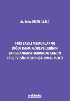 4483 Sayılı Memurlar ve Diğer Kamu Görevlilerinin Yargılanması Hakkında Kanun Çerçevesinde Soruşturma Usulü - 1