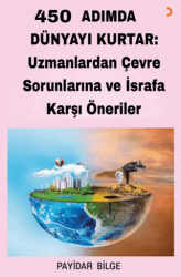 450 Adımda Dünyayı Kurtar: Uzmanlardan Çevre Sorunlarına ve İsrafa Karşı Öneriler - Cinius Yayınları