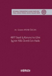 4857 Sayılı İş Kanunu`na Göre İşçinin Yıllık Ücretli İzin Hakkı - On İki Levha Yayınları