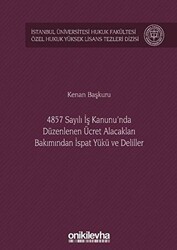 4857 Sayılı İş Kanunu`nda Düzenlenen Ücret Alacakları Bakımından İspat Yükü ve Deliller - On İki Levha Yayınları