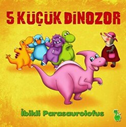 5 Küçük Dinozor: İbikli Parasaurolofus - Yeşil Dinozor