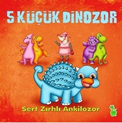 5 Küçük Dinozor: Sert Zırhlı Ankilozor - Yeşil Dinozor