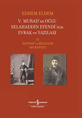 5. Murad’ın Oğlu Selahaddin Efendi’nin Evrak ve Yazıları 2. Cilt - 1