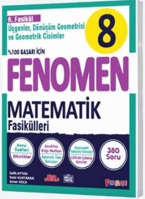 Fenomen Yayınları 8. SINIF MATEMATİK 6. FASİKÜL Üçgenler, Dönüşüm Geometrisi ve Geometrik Cisimler - 1