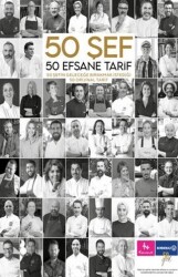 50 Şef 50 Efsane Tarif: 50 Şefin Geleceğe Bırakmak İstediği 50 Orijinal Tarif - The Kitap
