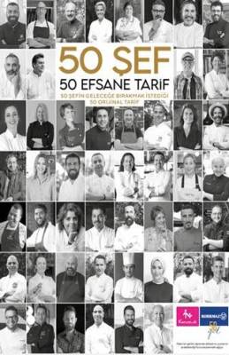 50 Şef 50 Efsane Tarif: 50 Şefin Geleceğe Bırakmak İstediği 50 Orijinal Tarif - 1