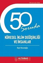 50 Soruda Küresel İklim Değişikliği ve İnsanlar - Altınbaş Üniversitesi Yayınları