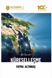 50 Soruda Küreselleşme - Altınbaş Üniversitesi Yayınları