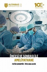 50 Soruda Öncesi ve Sonrası İle Ameliyathane - Altınbaş Üniversitesi Yayınları