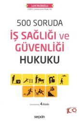 500 Soruda İş Sağlığı ve Güvenliği Hukuku - Seçkin Yayıncılık