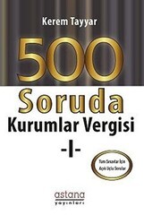500 Soruda Kurumlar Vergisi 1 - Astana Yayınları