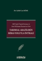 5403 Sayılı Toprak Koruma ve Arazi Kullanımı Kanunu`na Göre Tarımsal Arazilerin Miras Yoluyla İntikali - 1