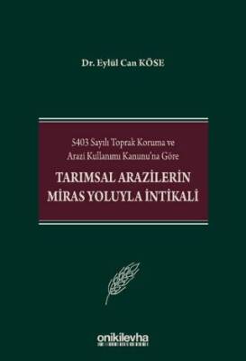 5403 Sayılı Toprak Koruma ve Arazi Kullanımı Kanunu`na Göre Tarımsal Arazilerin Miras Yoluyla İntikali - 1