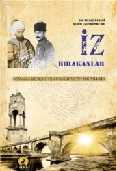 596 Yıllık Tarihi Şehir Uzunköprü`de İz Bırakanlar - Osmanlı Dönemi ve Cumhuriyetin İlk Yılları - Ceren Yayıncılık