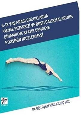 6-13 Yaş Arası Çocuklarda Yüzme Egzersizi ve Bosu Çalışmalarının Dinamik ve Statik Dengeye Etkisinin İncelenmesi - 1