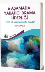 6 Aşamada Yaratıcı Drama Liderliği - Teori Ve Uygulama Bir Arada - Eğiten Kitap
