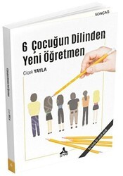 6 Çocuğun Dilinden Yeni Öğretmen - Sonçağ Yayınları